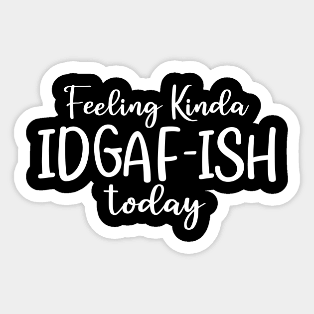 Feeling kinda idgafish today Sticker by colorbyte